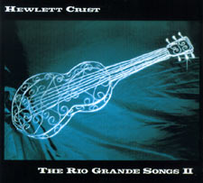 Hewlett Crist, The Rio Grande Songs II.